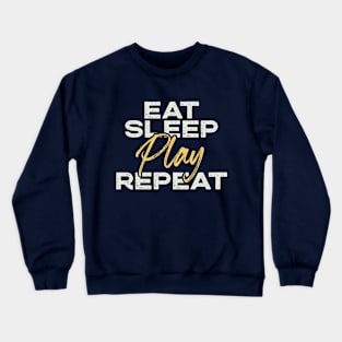 Motivational "Eat, Sleep, Play, Repeat" Motto Crewneck Sweatshirt